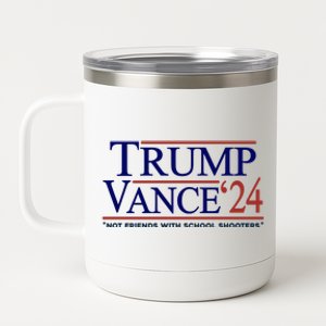 Trump Vance 24 Not Friends With School Shooters 12 oz Stainless Steel Tumbler Cup