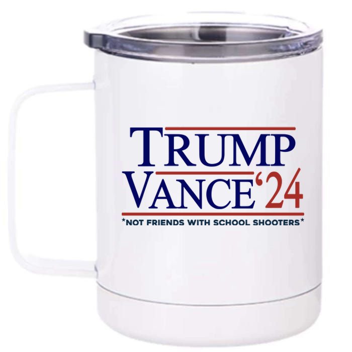 Trump Vance 24 Not Friends With School Shooters 12 oz Stainless Steel Tumbler Cup