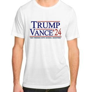 Trump Vance 24 Not Friends With School Shooters Adult ChromaSoft Performance T-Shirt