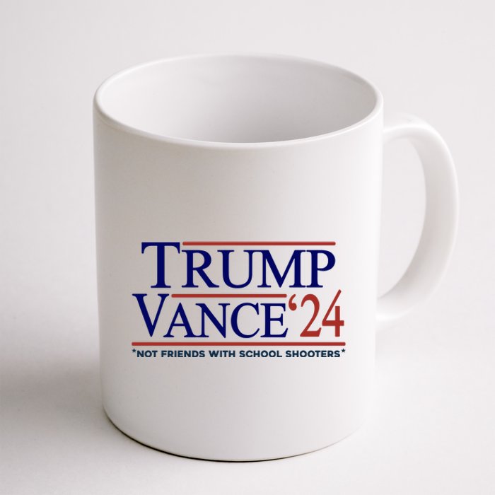 Trump Vance 24 Not Friends With School Shooters Coffee Mug