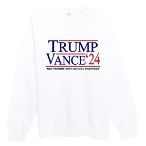 Trump Vance 24 Not Friends With School Shooters Premium Crewneck Sweatshirt