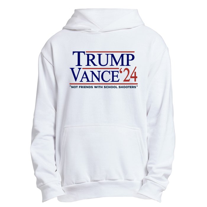 Trump Vance 24 Not Friends With School Shooters Urban Pullover Hoodie