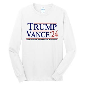 Trump Vance 24 Not Friends With School Shooters Tall Long Sleeve T-Shirt