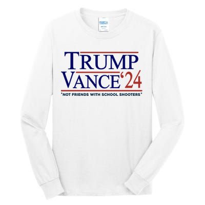 Trump Vance 24 Not Friends With School Shooters Tall Long Sleeve T-Shirt