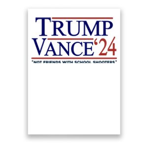 Trump Vance 24 Not Friends With School Shooters Poster