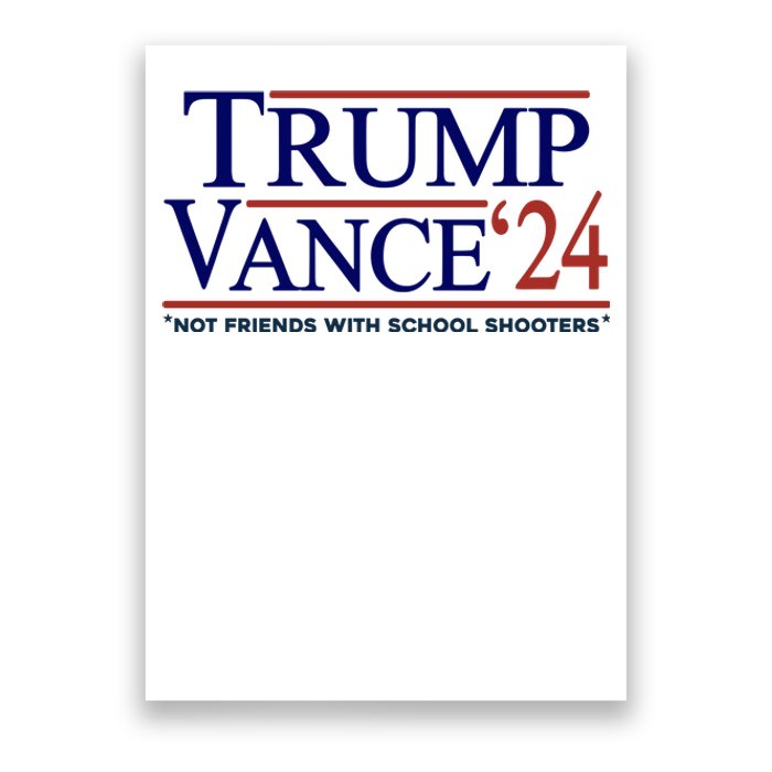 Trump Vance 24 Not Friends With School Shooters Poster