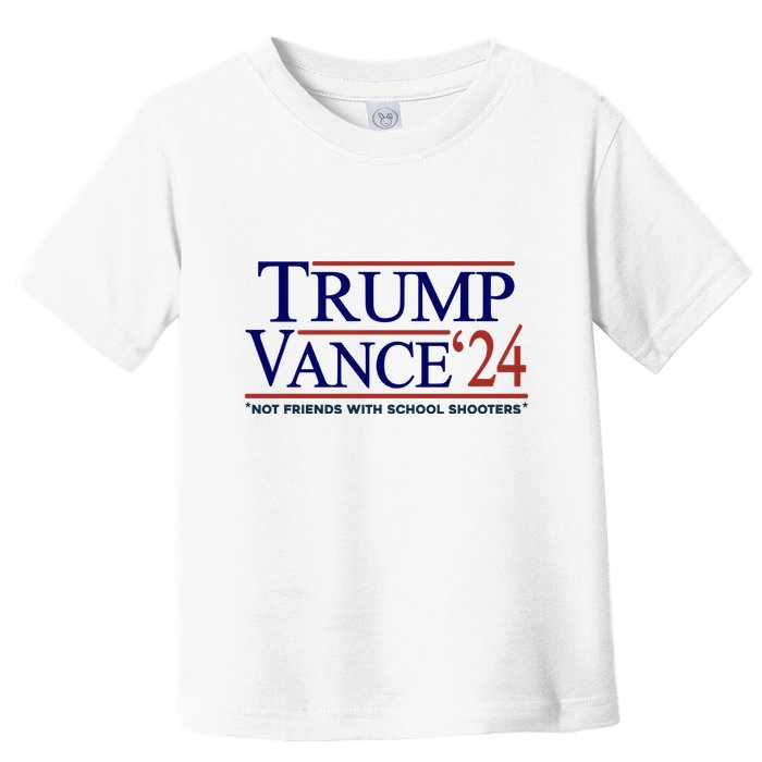 Trump Vance 24 Not Friends With School Shooters Toddler T-Shirt