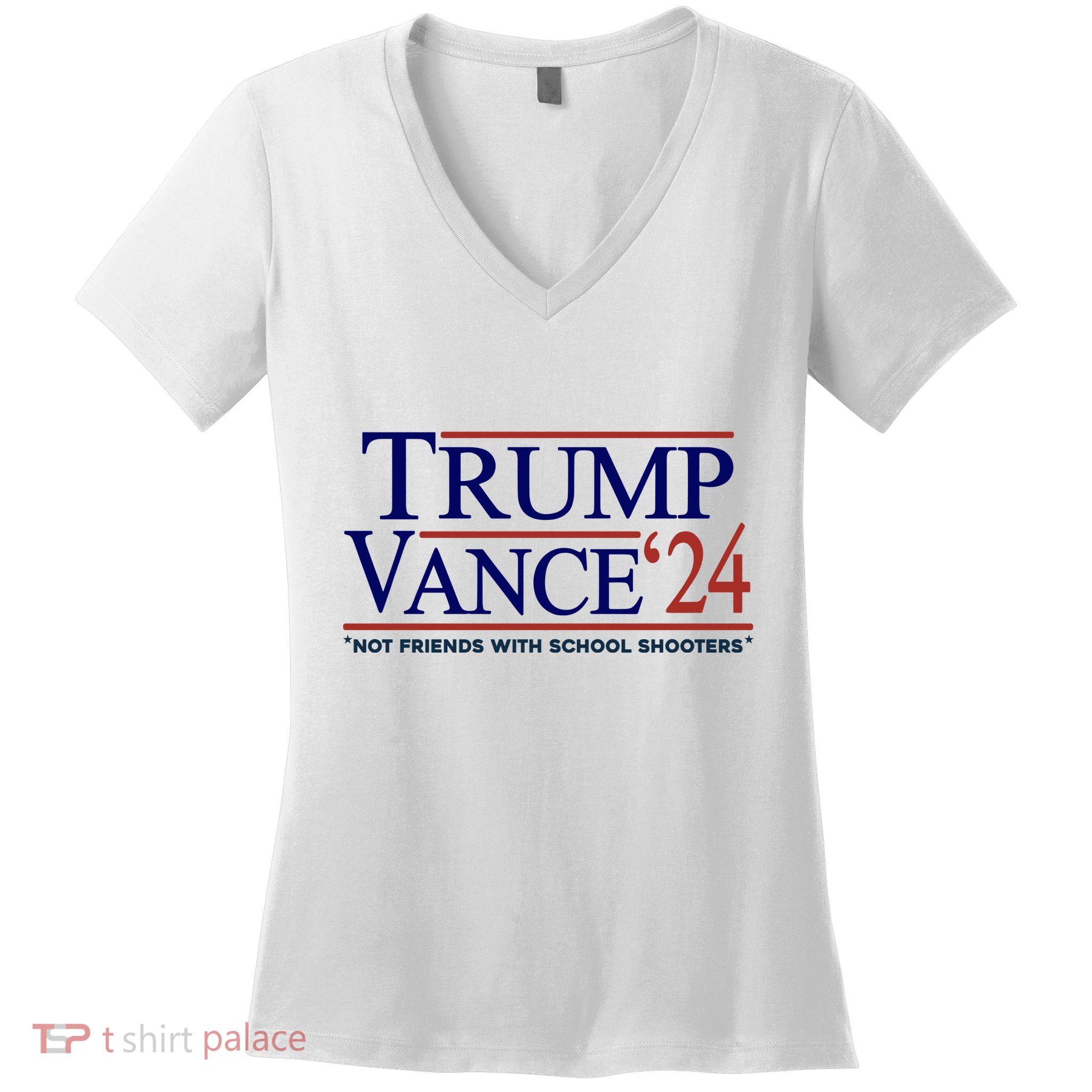Trump Vance 24 Not Friends With School Shooters Women's V-Neck T-Shirt