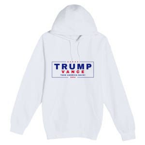 Trump Vance 2024 Donald Trump J.D. Vance Take America Back Premium Pullover Hoodie