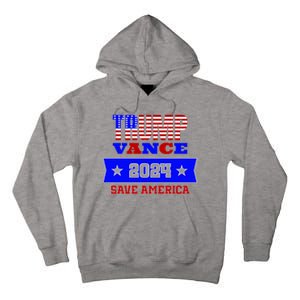 Trump Vance 2024 Save America Tall Hoodie