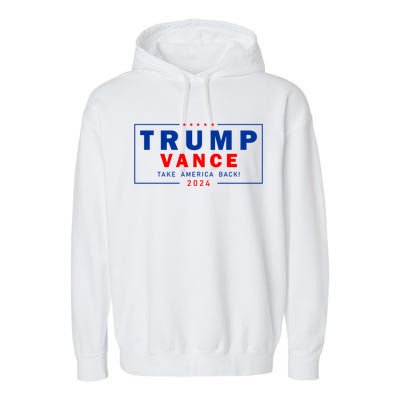 Trump Vance 2024 Take America Back Usa Presidential Election Garment-Dyed Fleece Hoodie