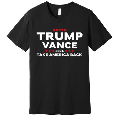 Trump Vance 2024 Take America Back Premium T-Shirt