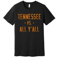 Tennessee Vs. All Y’All Sports Weathered Vintage Southern Premium T-Shirt