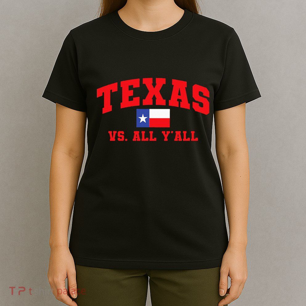 Texas Vs. All Y'All Texas Pride Home State Texas Shape T-Shirt