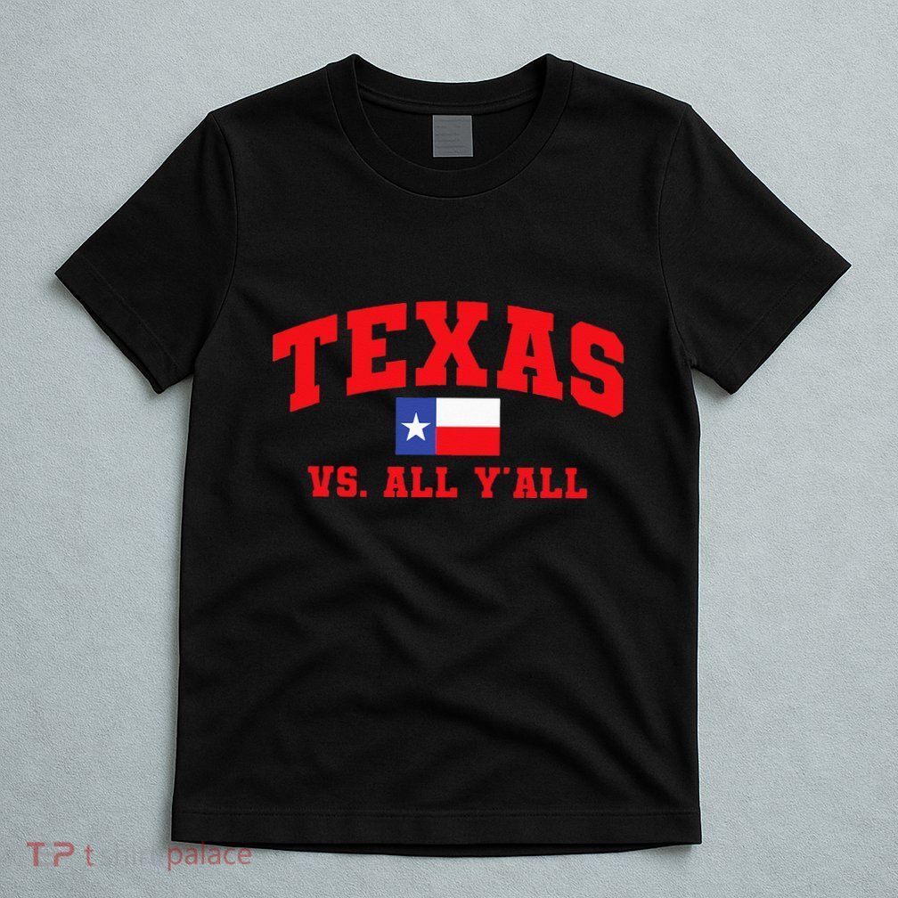 Texas Vs. All Y'All Texas Pride Home State Texas Shape T-Shirt