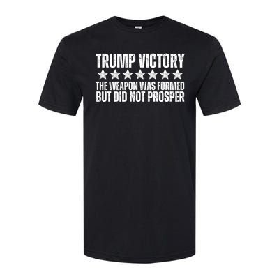 Trump Victory Christian Weapon Formed But Did Not Prosper Softstyle CVC T-Shirt