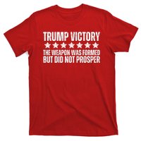 Trump Victory Christian Weapon Formed But Did Not Prosper T-Shirt