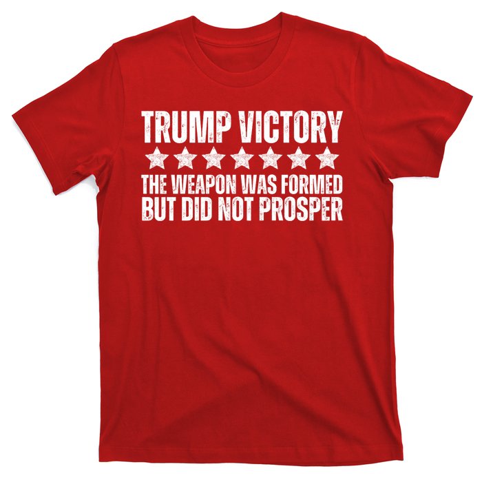 Trump Victory Christian Weapon Formed But Did Not Prosper T-Shirt