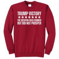 Trump Victory Christian Weapon Formed But Did Not Prosper Tall Sweatshirt