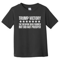 Trump Victory Christian Weapon Formed But Did Not Prosper Toddler T-Shirt