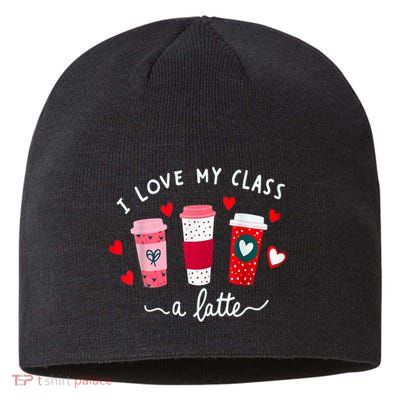 Teachers Valentine Day I Love My Class A Latte Coffee Sustainable Beanie