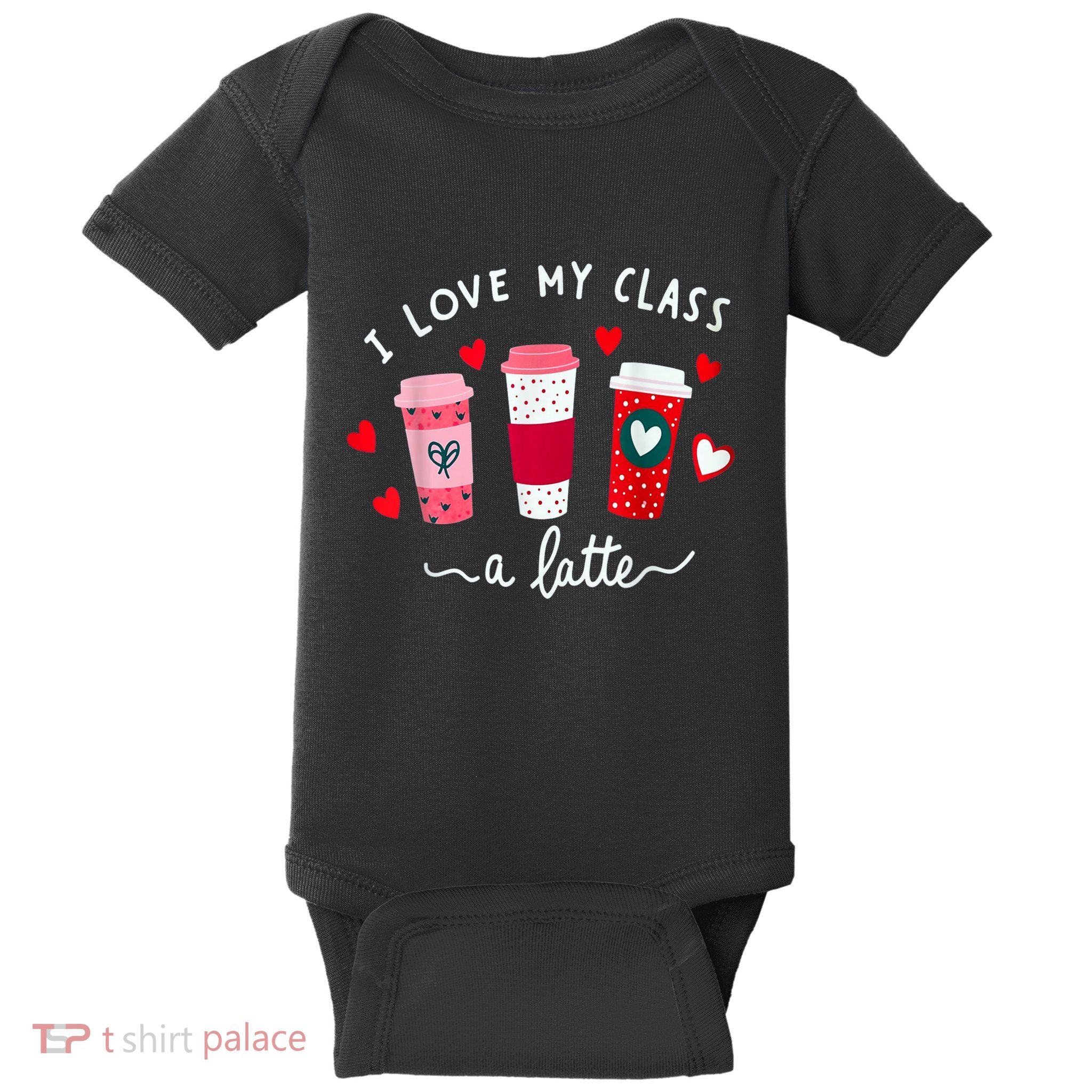 Teachers Valentine Day I Love My Class A Latte Coffee Baby Bodysuit