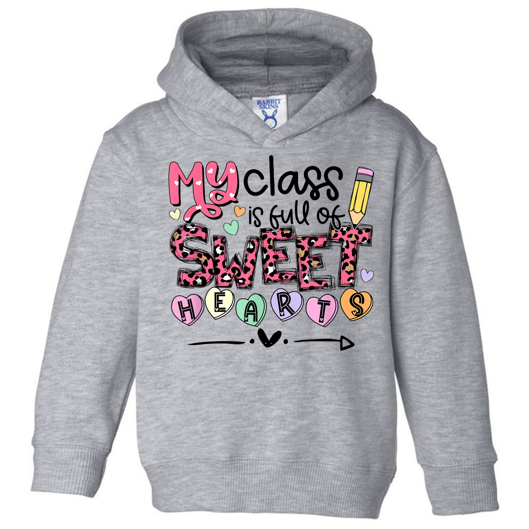 Teacher Valentine's Day My Class Is Full Of Sweet Hearts Toddler Hoodie