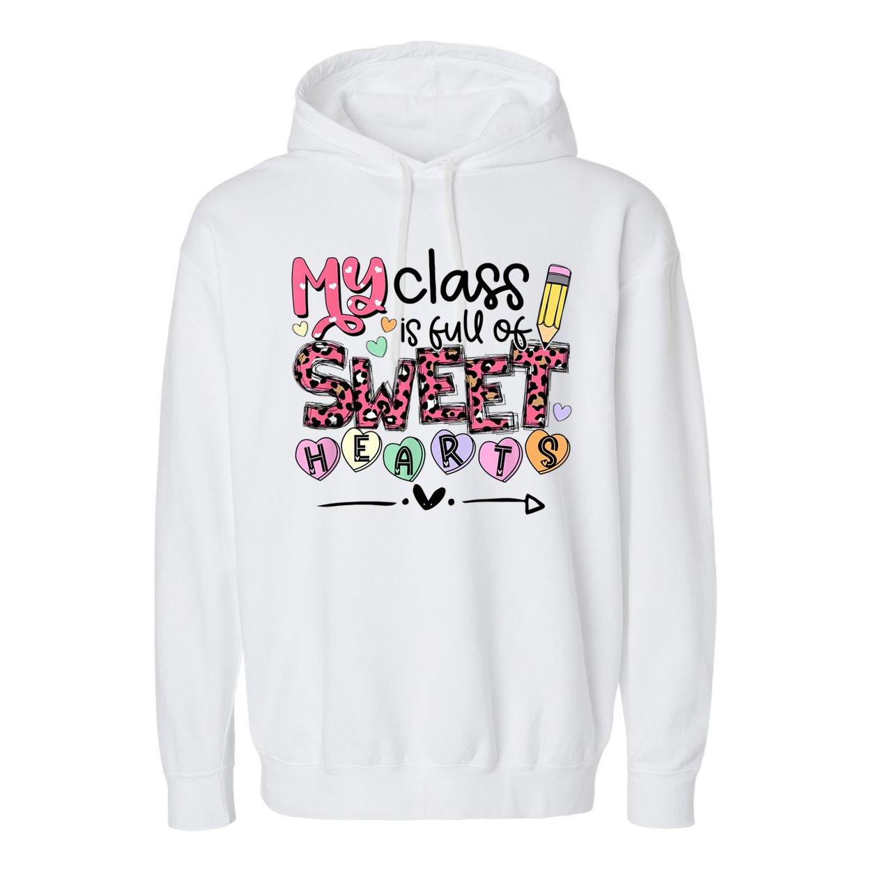 Teacher Valentine's Day My Class Is Full Of Sweet Hearts Garment-Dyed Fleece Hoodie