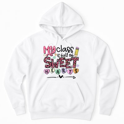 Teacher Valentine's Day My Class Is Full Of Sweet Hearts Hoodie