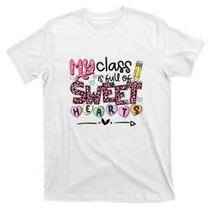 Teacher Valentine's Day My Class Is Full Of Sweet Hearts T-Shirt