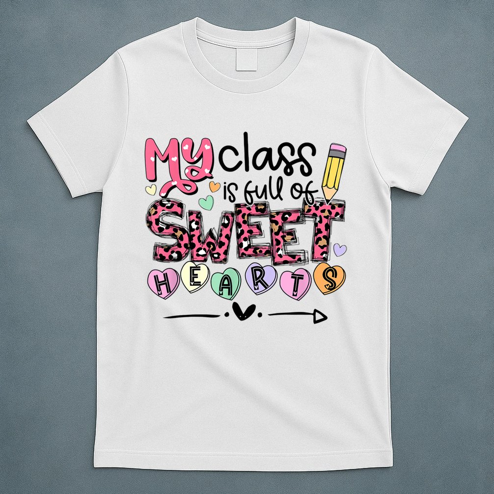 Teacher Valentine's Day My Class Is Full Of Sweet Hearts T-Shirt