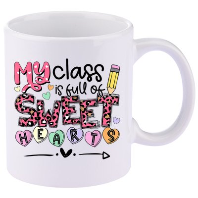 Teacher Valentine's Day My Class Is Full Of Sweet Hearts 11oz C Handle Ceramic Mug