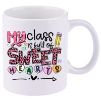 Teacher Valentine's Day My Class Is Full Of Sweet Hearts 11oz C Handle Ceramic Mug