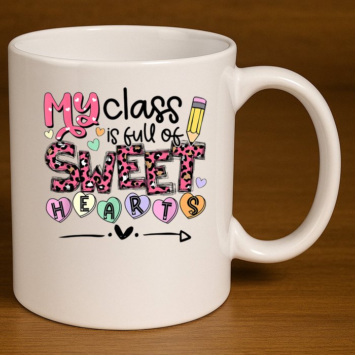 Teacher Valentine's Day My Class Is Full Of Sweet Hearts 11oz C Handle Ceramic Mug