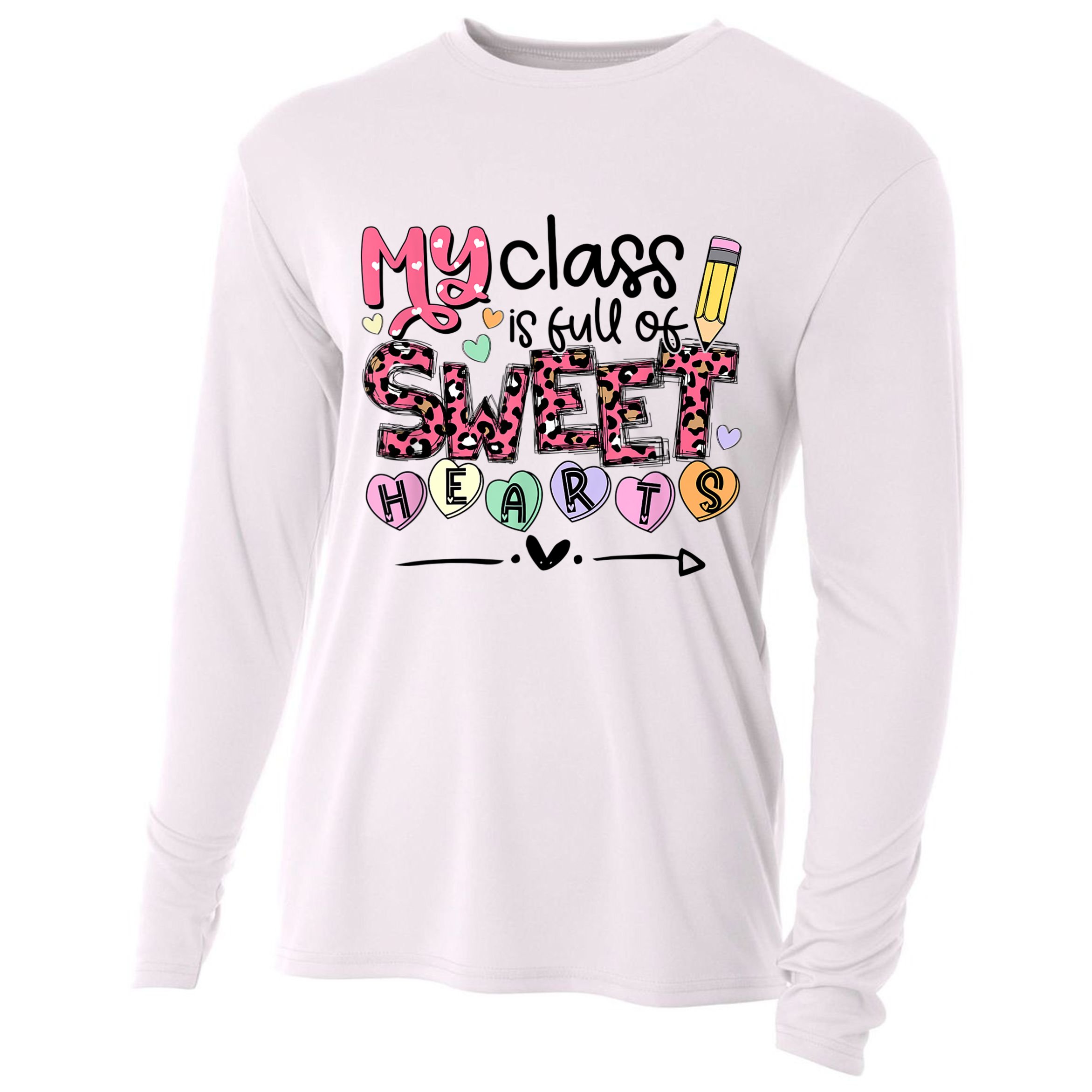 Teacher Valentine's Day My Class Is Full Of Sweet Hearts Cooling Performance Long Sleeve Crew