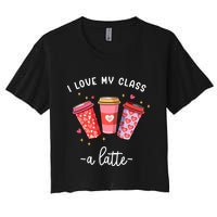 Teachers Valentine Day I Love My Class A Latte Coffee Women's Crop Top Tee