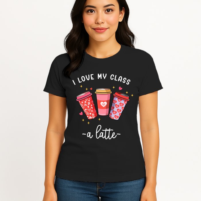 Teachers Valentine Day I Love My Class A Latte Coffee Womens T-Shirt