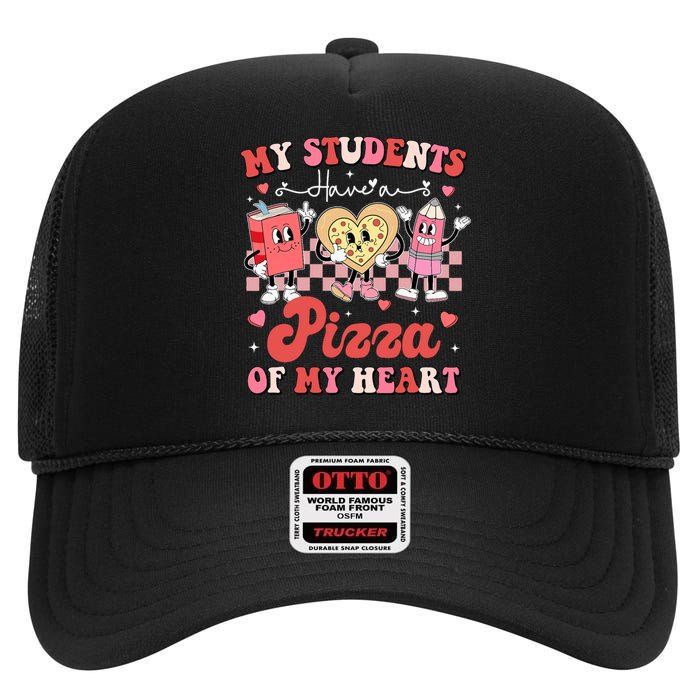 Teacher Valentines Day My Students Have A Pizza Of My Heart High Crown Mesh Back Trucker Hat