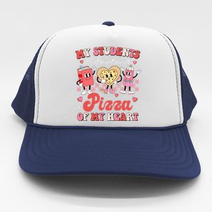 Teacher Valentines Day My Students Have A Pizza Of My Heart Trucker Hat