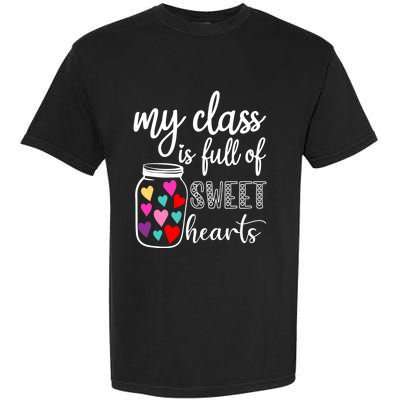 Teacher Valentines Day Cool Gift My Class Is Full Of Sweethearts Gift Garment-Dyed Heavyweight T-Shirt