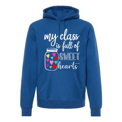 Teacher Valentines Day Cool Gift My Class Is Full Of Sweethearts Gift Premium Hoodie