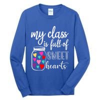 Teacher Valentines Day Cool Gift My Class Is Full Of Sweethearts Gift Tall Long Sleeve T-Shirt