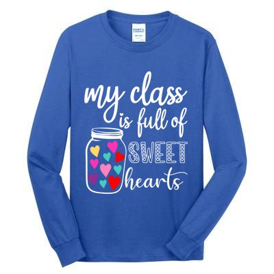 Teacher Valentines Day Cool Gift My Class Is Full Of Sweethearts Gift Tall Long Sleeve T-Shirt