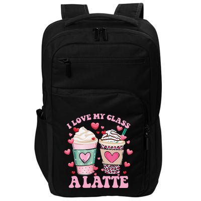 Teachers Valentine Day I Love My Class A Latte Coffee Women Gift Impact Tech Backpack