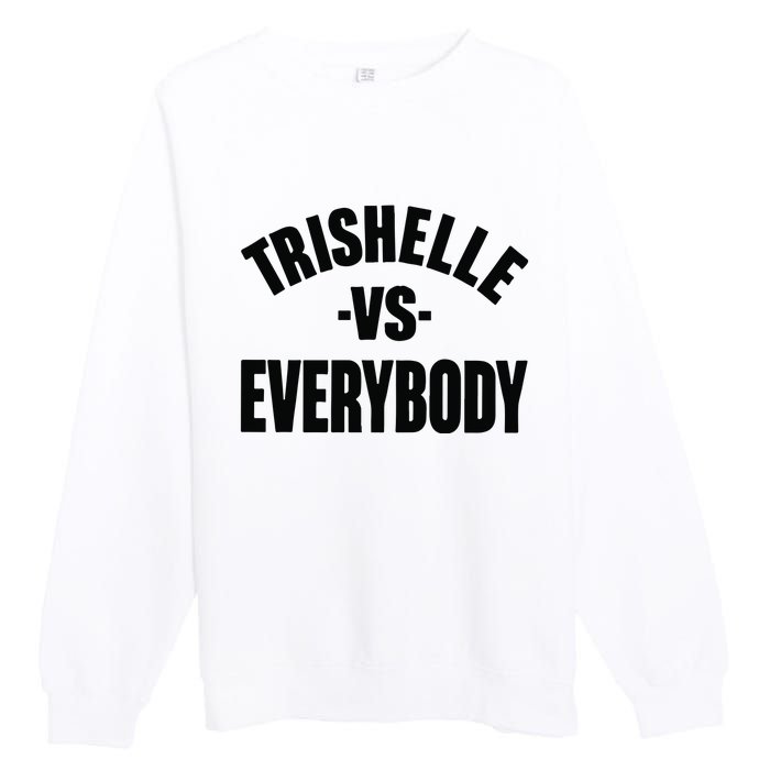 Trishelle Vs Everybody Premium Crewneck Sweatshirt