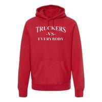 Truckers Vs Everybody Premium Hoodie