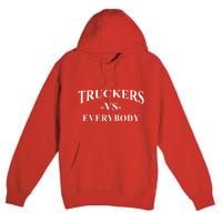 Truckers Vs Everybody Premium Pullover Hoodie