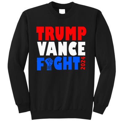 Trump Vance Fight Raised Fist Donald Trump 2024 Tall Sweatshirt