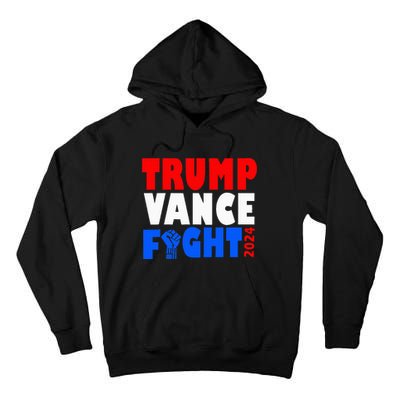 Trump Vance Fight Raised Fist Donald Trump 2024 Tall Hoodie