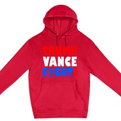 Trump Vance Fight Raised Fist Donald Trump 2024 Premium Pullover Hoodie